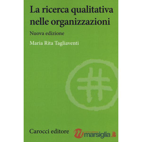 Ricerca qualitativa nelle organizzazioni. Nuova ediz. (La)