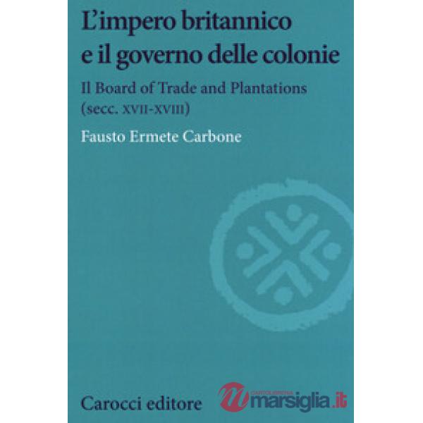 Impero britannico e il governo delle colonie. Il Board of Trade and Plantations 