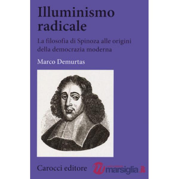 Illuminismo radicale. La filosofia di Spinoza alle origini della democrazia mode