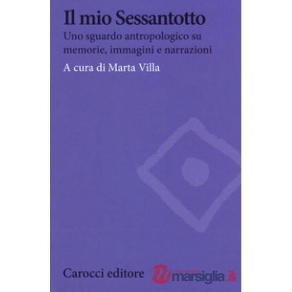 Mio Sessantotto. Uno sguardo antropologico su memorie, immagini e narrazioni (Il)