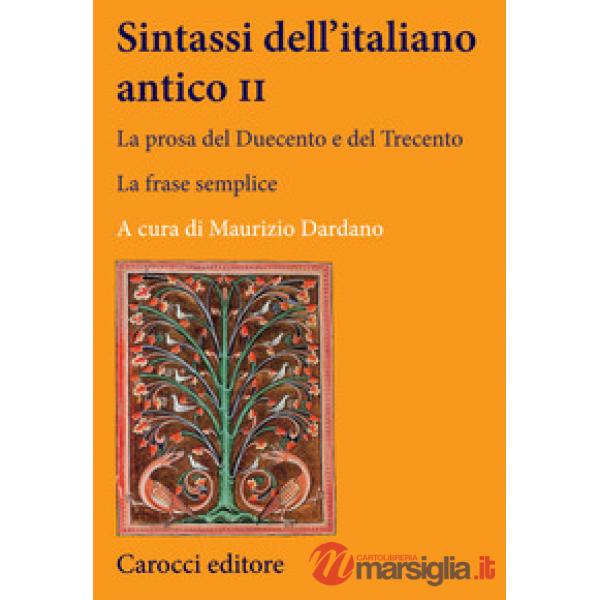 Sintassi dell'italiano antico. La prosa del Duecento e del Trecento. Vol. 2