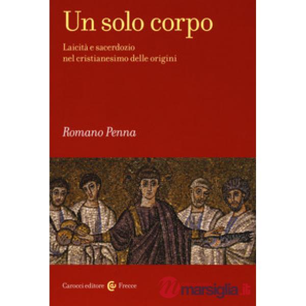 Solo corpo. Laicità e sacerdozio nel cristianesimo delle origini (Un)