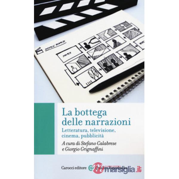 Bottega delle narrazioni. Letteratura, televisione, cinema, pubblicità (La)