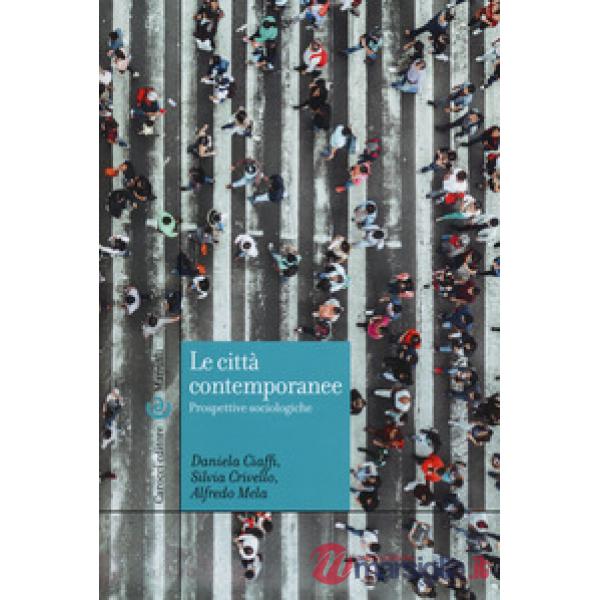 Città contemporanee. Prospettive sociologiche (Le)