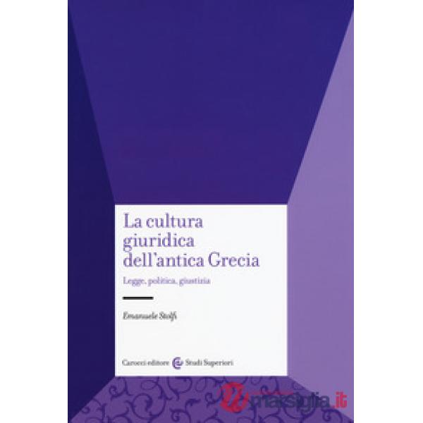 Cultura giuridica dell'antica Grecia. Legge, politica, giustizia (La)