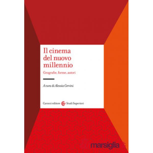 Cinema del nuovo millennio. Geografie, forme, autori (Il)