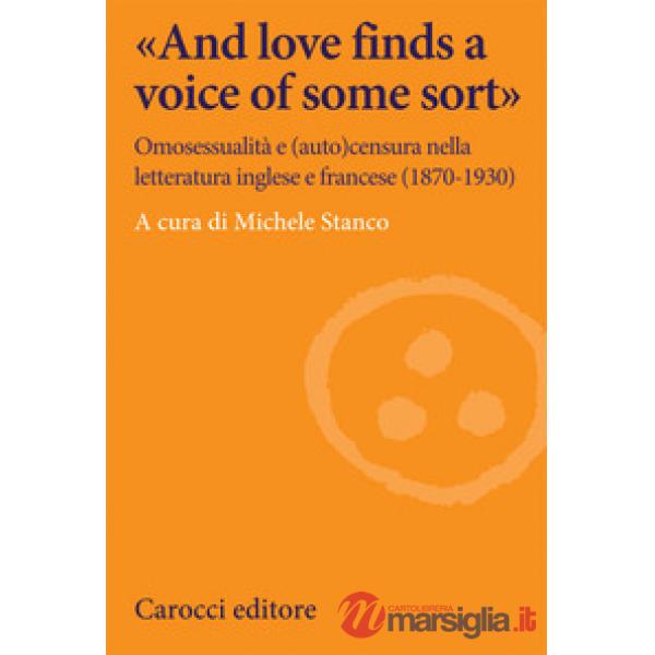 «And love finds a voice of some sort». Omosessualità e (auto)censura nella letteratura inglese e francese (1870-1930)