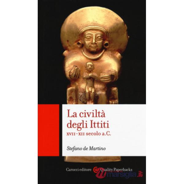 Civiltà degli ittiti. XVII-XII secolo a. C. (La)