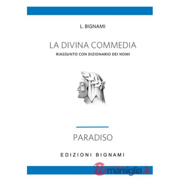 Divina Commedia. Riassunto con dizionario dei nomi. Paradiso (La)