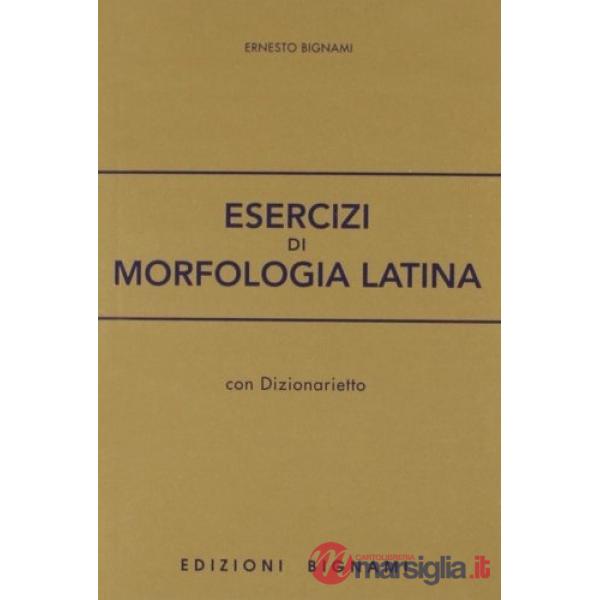 Esercizi di morfologia latina. Per le Scuole superiori