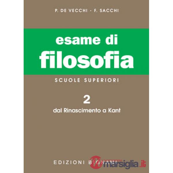 Esame di filosofia. Per le Scuole superiori. Vol. 2: Dal Rinascimento a Kant