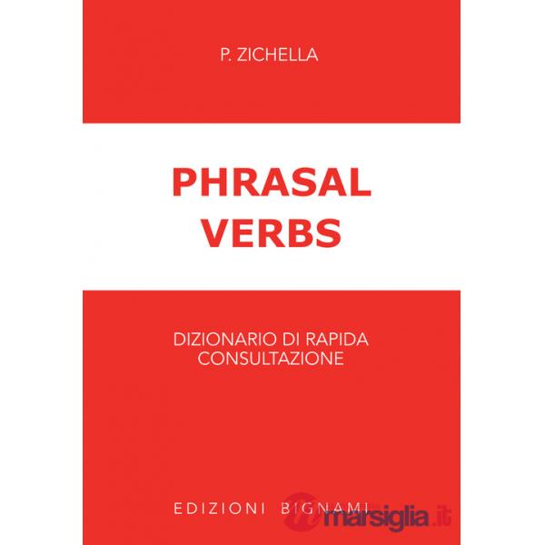 Phrasal verbs. Dizionario di rapida consultazione