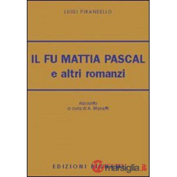 Fu Mattia Pascal e altri romanzi (Il)