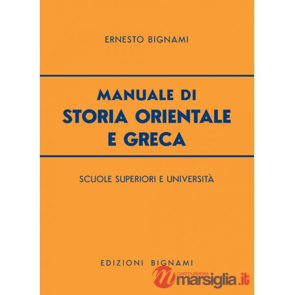 Manuale di storia orientale e greca. Per le Scuole Superiori
