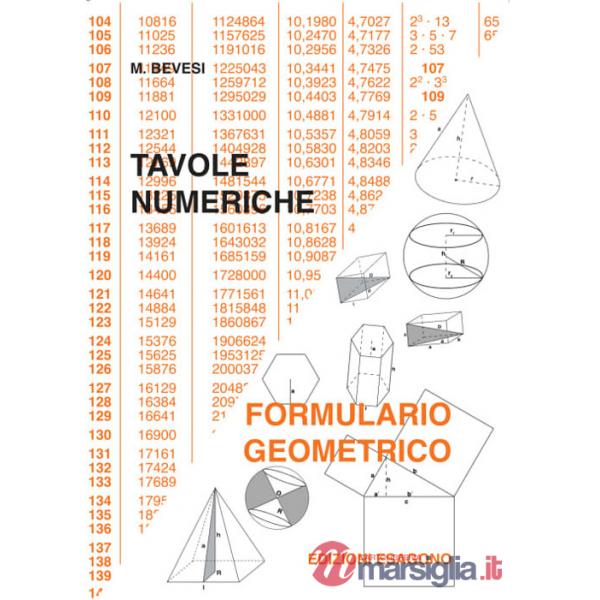 Tavole numeriche. Formulario geometrico. Per le Scuole superiori