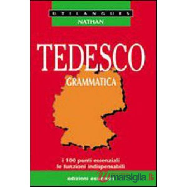 Tedesco. Grammatica. I 100 punti essenziali, le funzioni indispensabili. Per le Scuole superiori