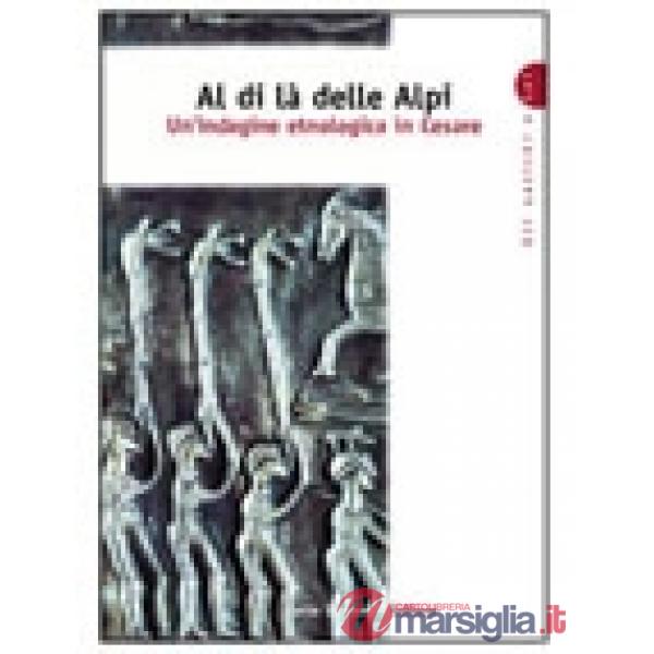 ANTICHI E NOI AL DI LA' DELLE ALPI (3)