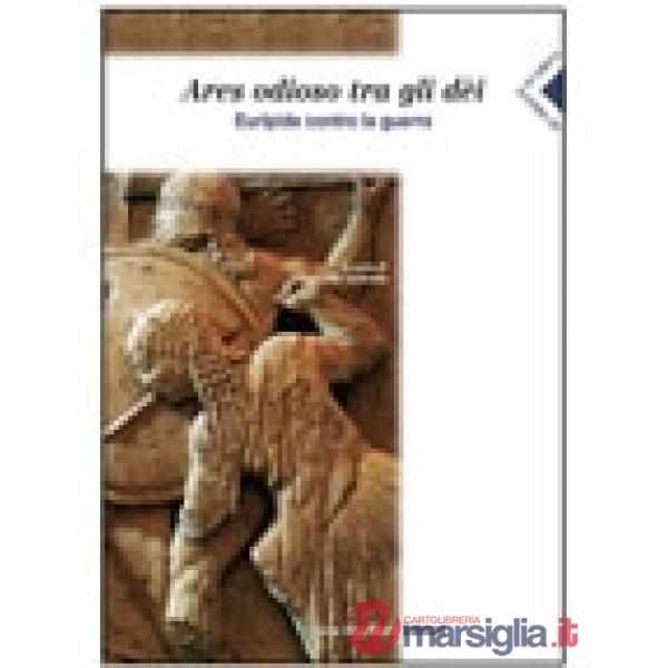 DI FRONTE AI GRECI ARES ODIOSO FRA GLI DEI