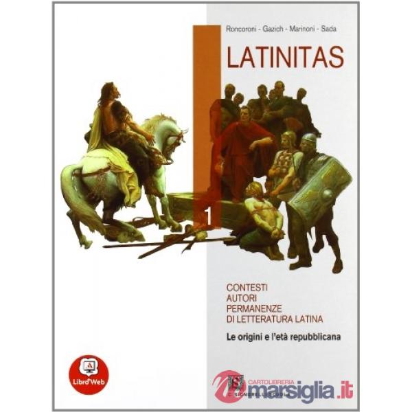 LATINITAS 1 DALLE ORIGINI ALLA TARDA REPUBBLICA