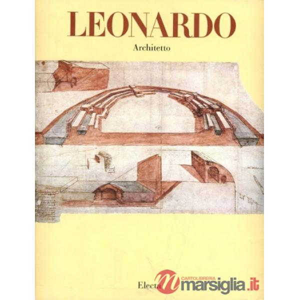 Leonardo architetto. Ediz. illustrata