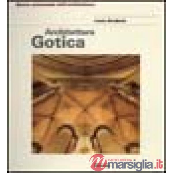 Architettura gotica. Ediz. illustrata