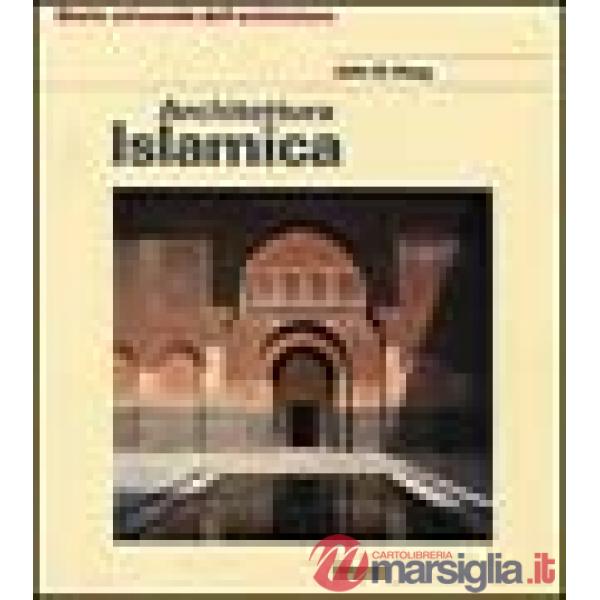 Architettura islamica. Ediz. illustrata