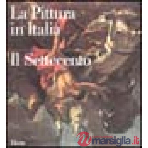 Pittura in Italia. Il Settecento. Ediz. illustrata (La)