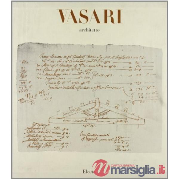 Giorgio Vasari architetto. Ediz. illustrata