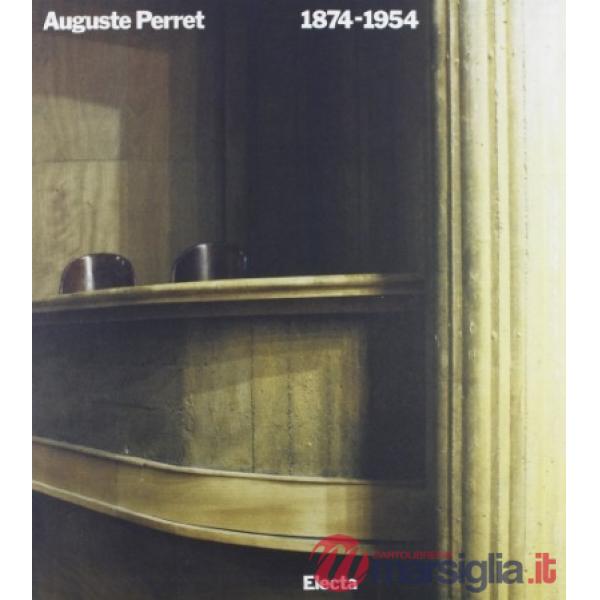 Auguste Perret (1874-1954). Teoria e opere. Ediz. illustrata