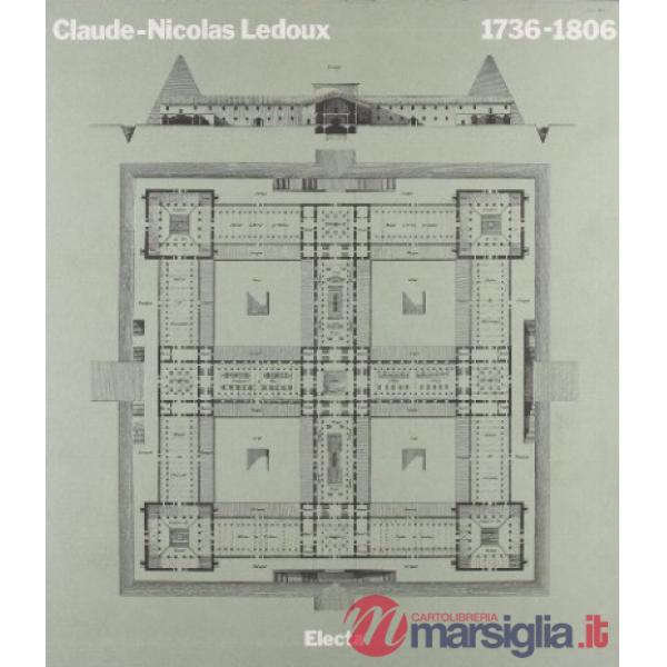 Claude-Nicolas Ledoux (1736-1806). Ediz. illustrata