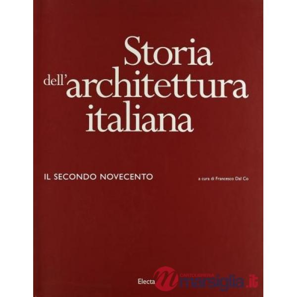 Storia dell'architettura italiana. Il secondo Novecento (1945-1996). Ediz. illustrata