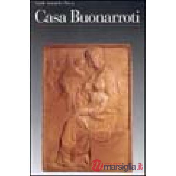 Casa Buonarroti. Ediz. illustrata