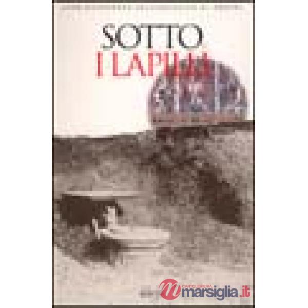 Sotto i lapilli. Studi nella Regio I di Pompei. Ediz. illustrata
