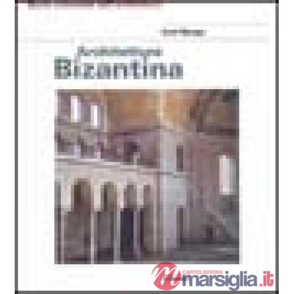 Architettura bizantina. Ediz. illustrata