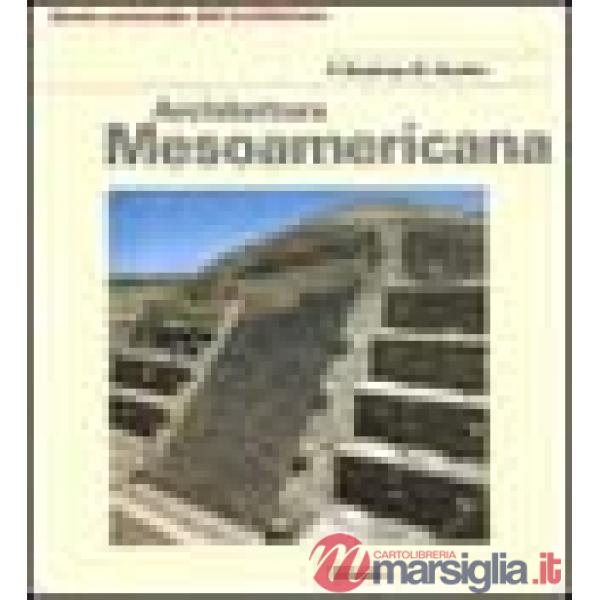 Architettura mesoamericana. Ediz. illustrata