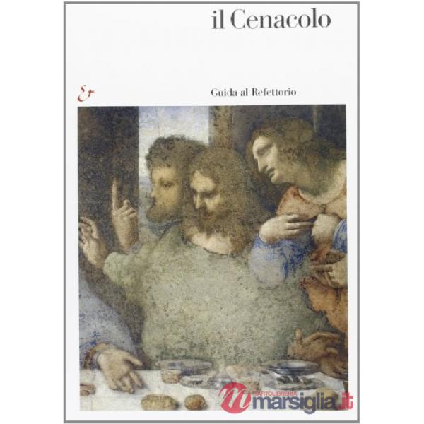 Cenacolo. Guida al refettorio. Ediz. illustrata (Il)