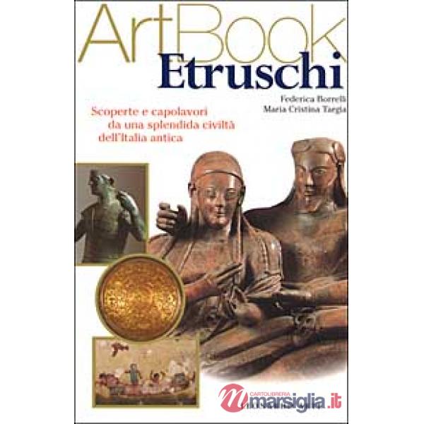 Etruschi. Scoperte e capolavori da una splendida civiltà dell'Italia antica