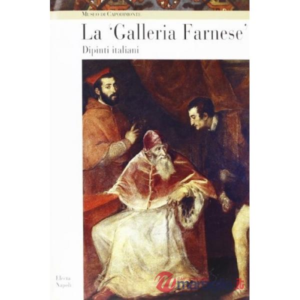 Museo di Capodimonte. La galleria Farnese. Dipinti italiani