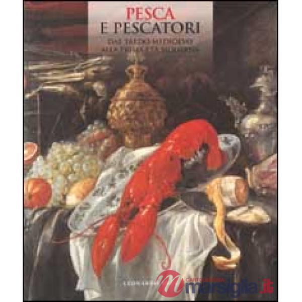 Pesca e pescatori. Ediz. illustrata. Vol. 3: Dal tardo Medioevo alla prima età m