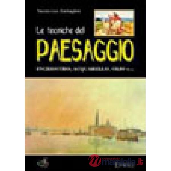 Tecniche del paesaggio. Inchiostro, acquarello, olio e.... Ediz. illustrata (Le)