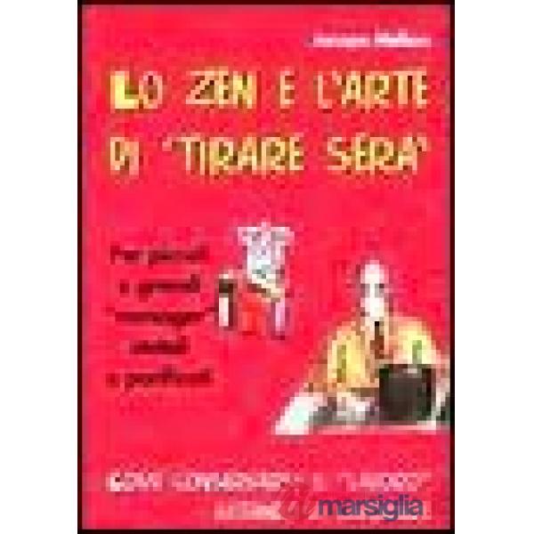 Zen e l'arte di «Tirare sera». Per piccoli e grandi «Manager» statali e parifica