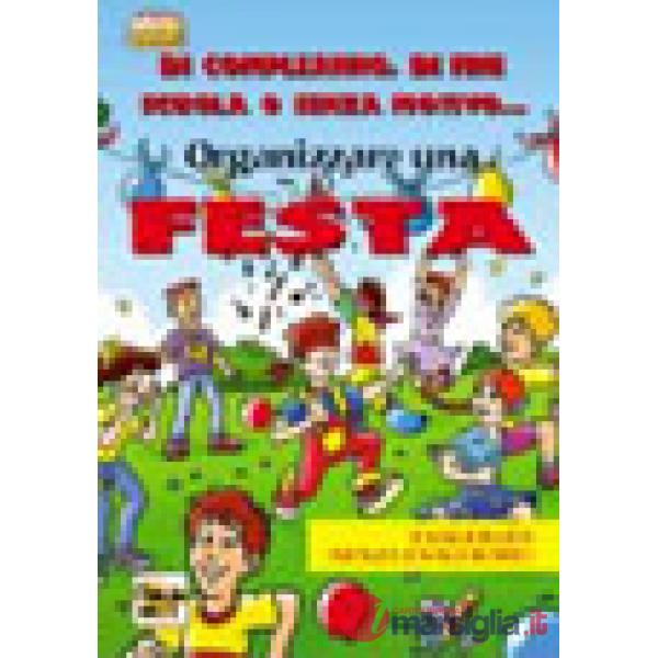 Organizzare una festa. Di compleanno, di fine scuola o senza motivo...