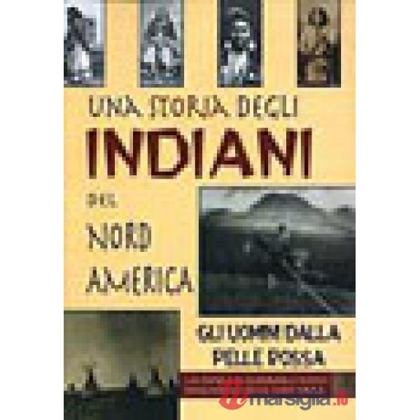 Storia degli indiani del nord America. Gli uomini dalla pelle rossa (Una)