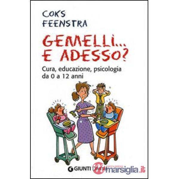 Gemelli... e adesso? Cura, educazione, psicologia da 0 a 12 anni