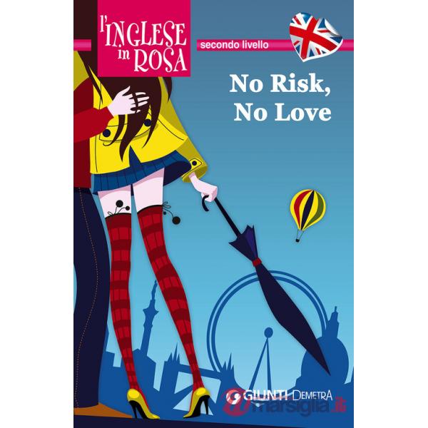 No risk, no love. Le storie che migliorano il tuo inglese! Secondo livello