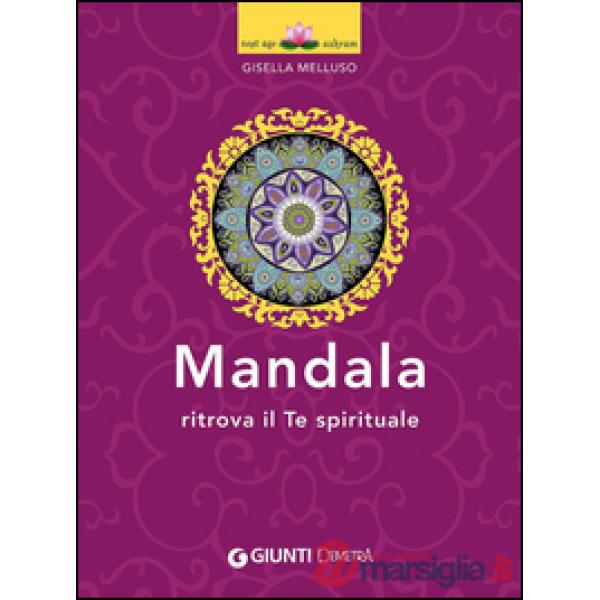 Mandala. Ritrova il te spirituale