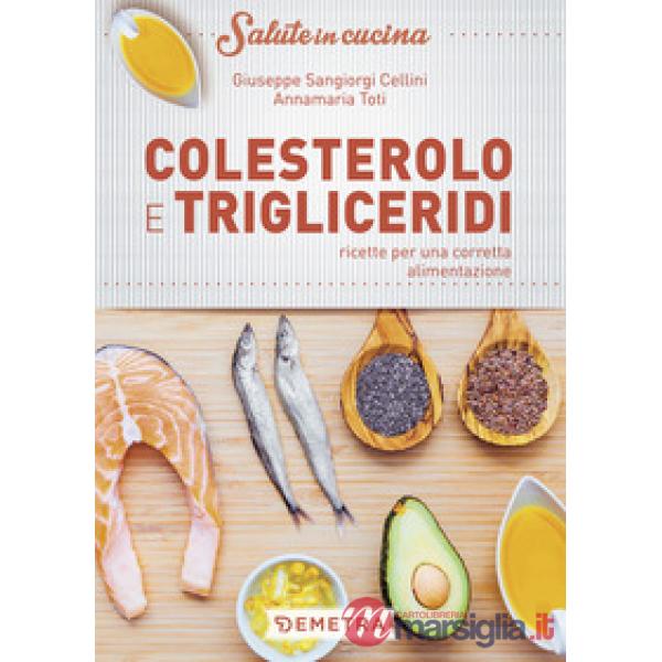 Colesterolo e trigliceridi. Ricette per una corretta alimentazione