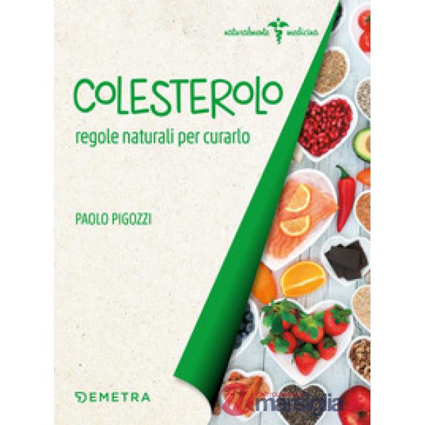Colesterolo. Regole naturali per curarlo