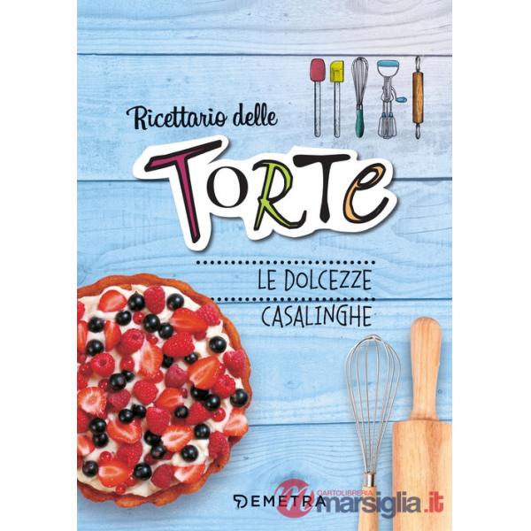 Ricettario delle torte. Dolcezze casalinghe. Ediz. a spirale