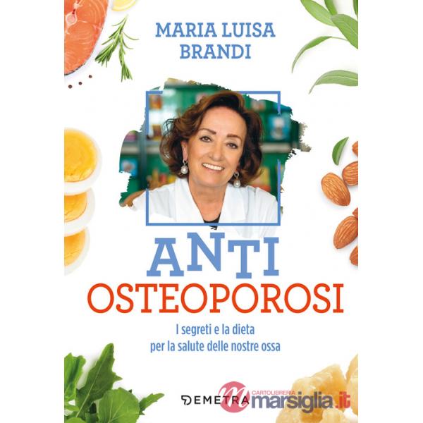 Anti osteoporosi. I segreti e la dieta per la salute delle nostre ossa